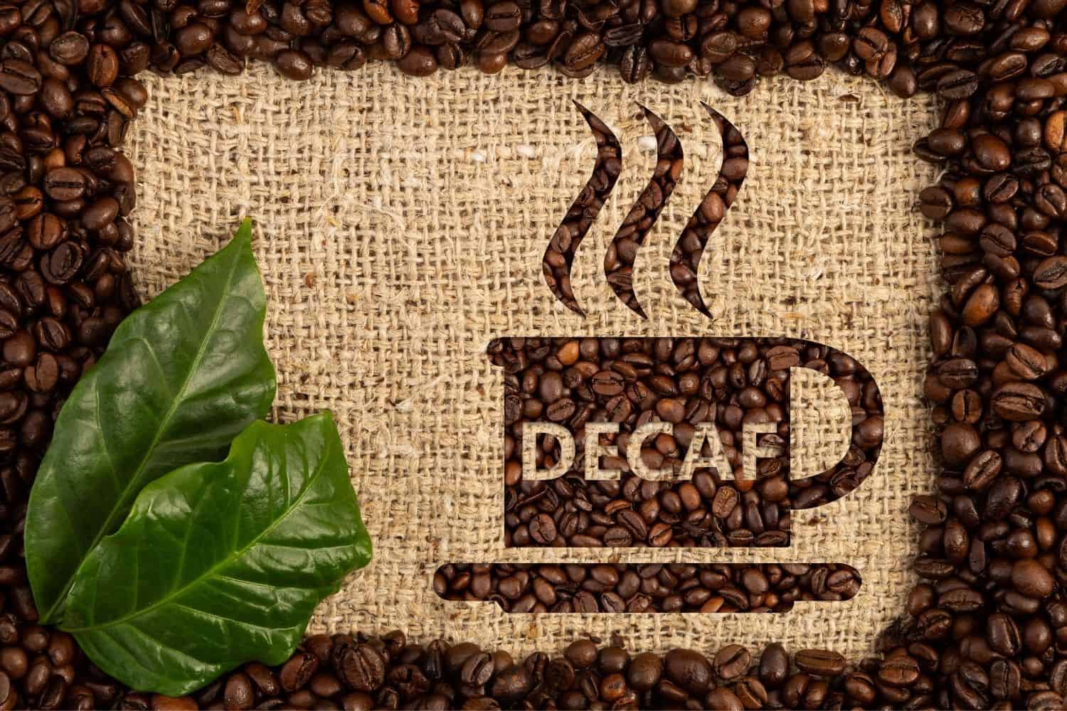 decaf coffee.